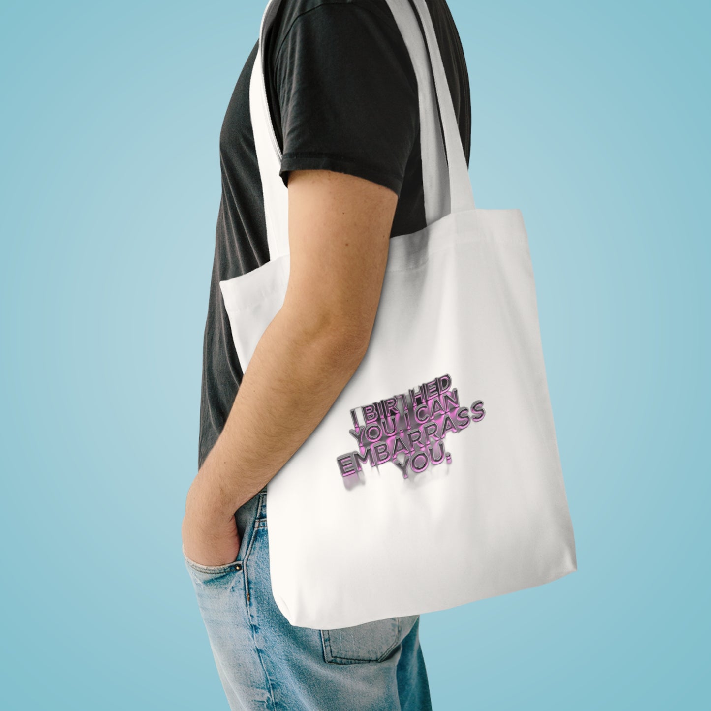 I Birthed You I Can Embarrass You — Funny Mom Gift , Mug & More | Mother's Day 2026 Tote Bag