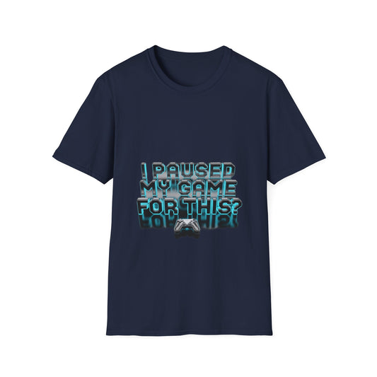 I Paused My Game For This? — Funny Gamer T-Shirt | Gift for Gamers