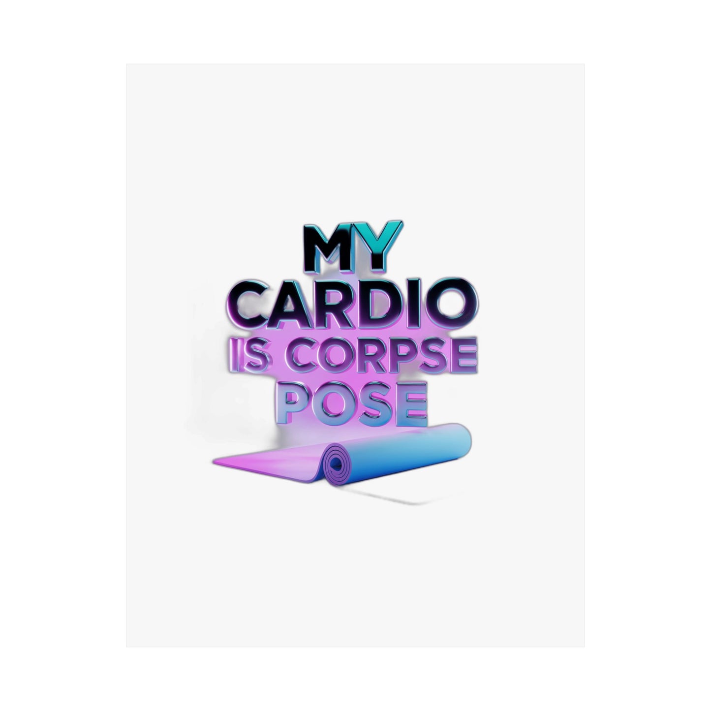 My Cardio Is Corpse Pose — Funny Yoga  | Yoga Lover Gift | Yoga Flow Tee Art Print Poster