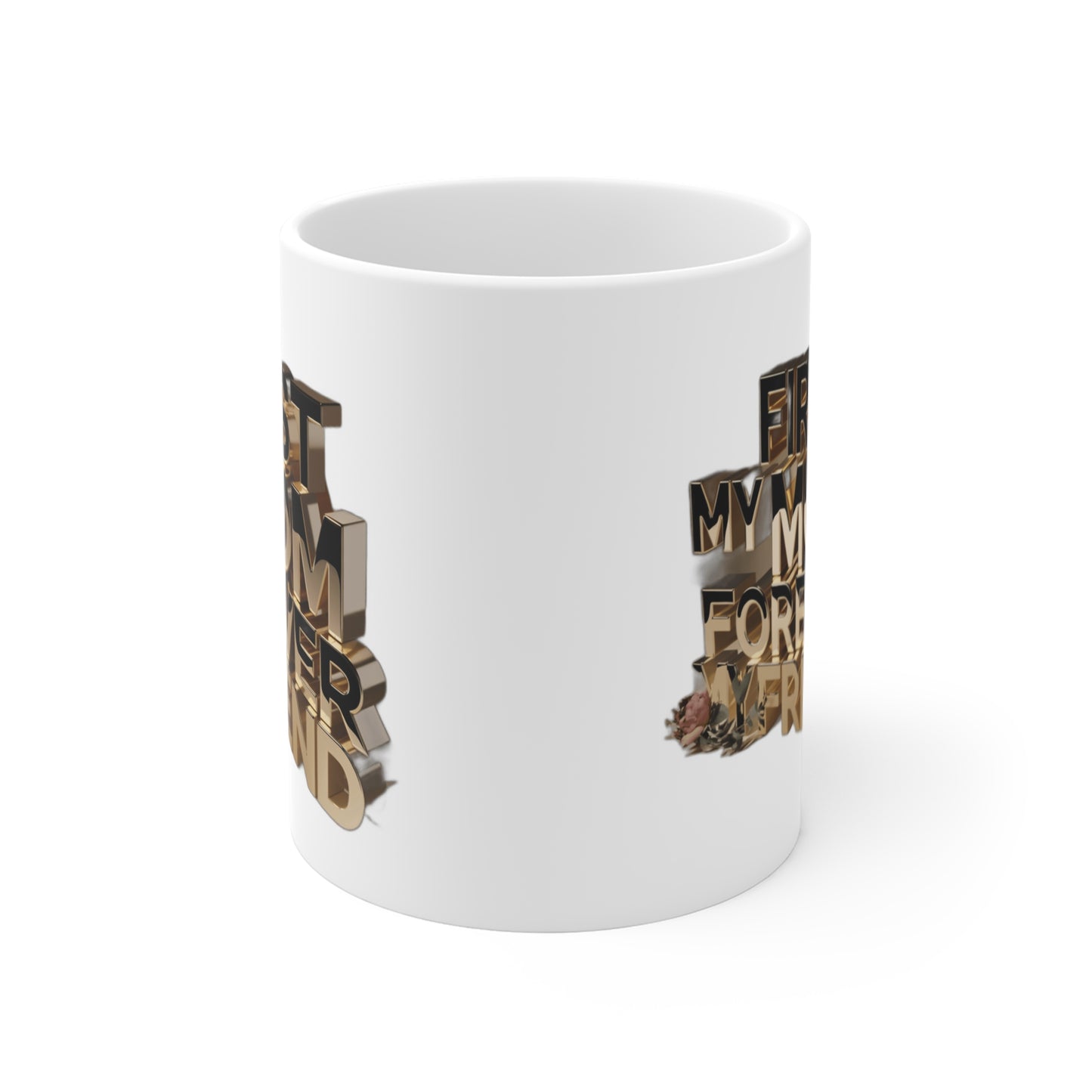 First My Mom Forever My Friend — Mother's Day Gift Mug & Poster | Sentimental Mom Quote Coffee Mug