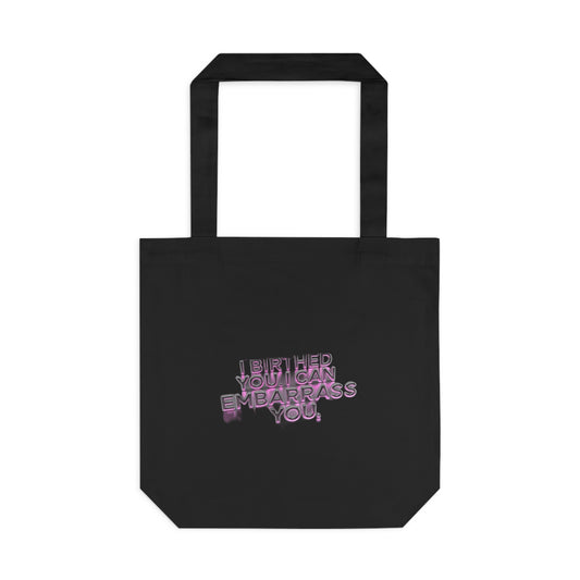I Birthed You I Can Embarrass You — Funny Mom Gift , Mug & More | Mother's Day 2026 Tote Bag