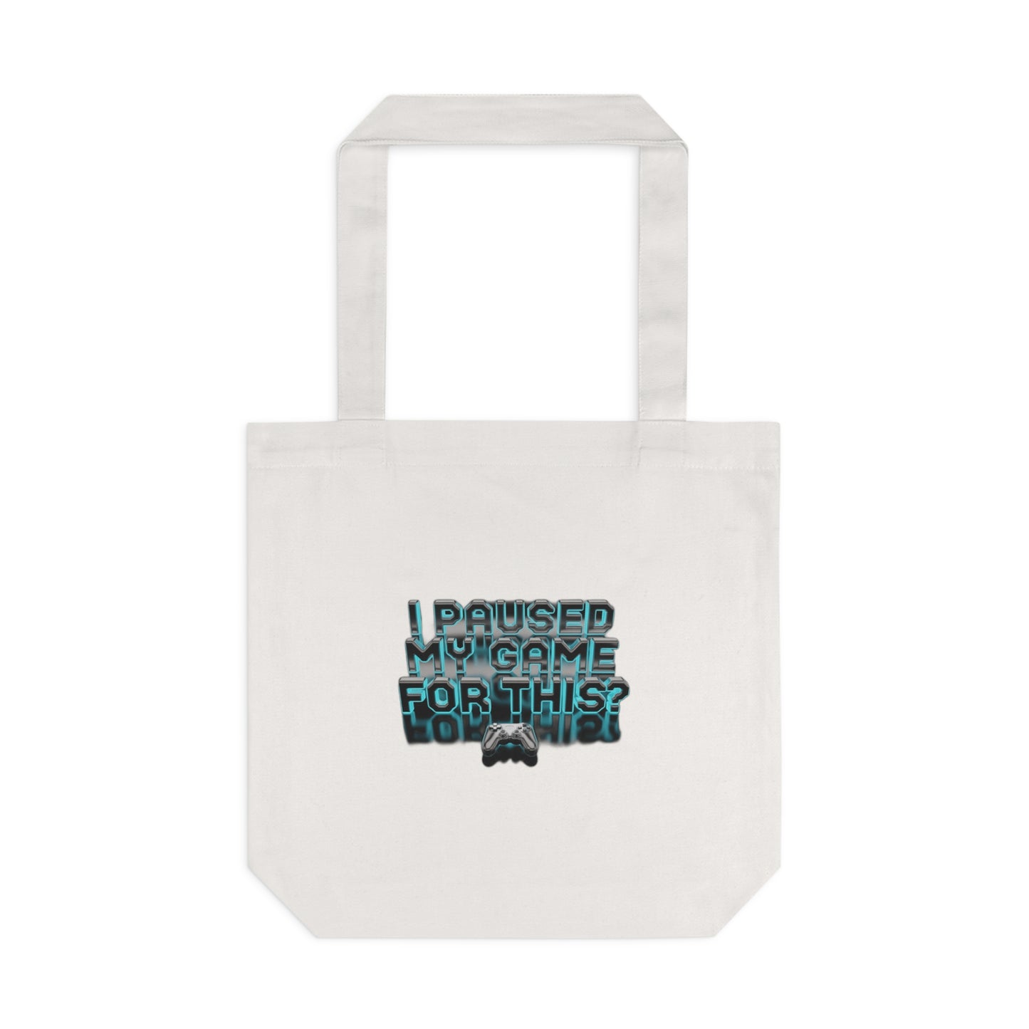I Paused My Game For This? — Funny Gamer  | Gift for Gamers Tote Bag