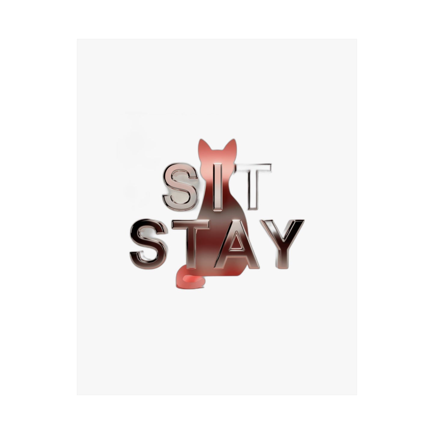 Sit. Stay. Do Whatever You Want. — Funny Cat Mom Gift | Sarcastic Cat Lover Art Print Poster