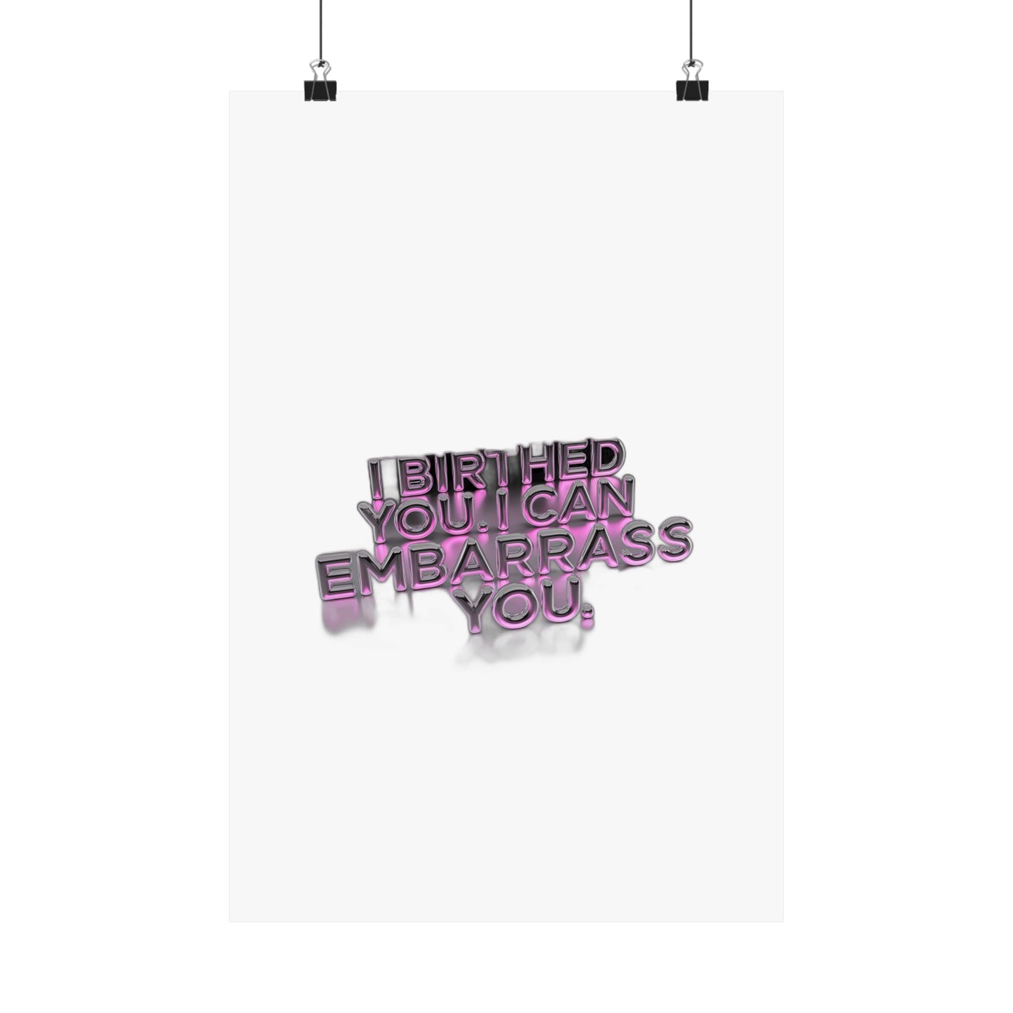 I Birthed You I Can Embarrass You — Funny Mom Gift , Mug & More | Mother's Day 2026 Art Print Poster