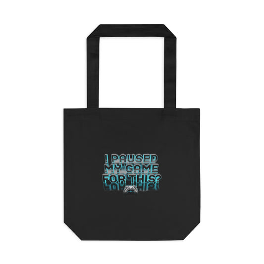 I Paused My Game For This? — Funny Gamer  | Gift for Gamers Tote Bag