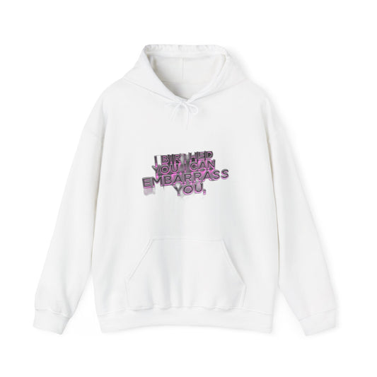 I Birthed You I Can Embarrass You — Funny Mom Gift , Mug & More | Mother's Day 2026 Hoodie
