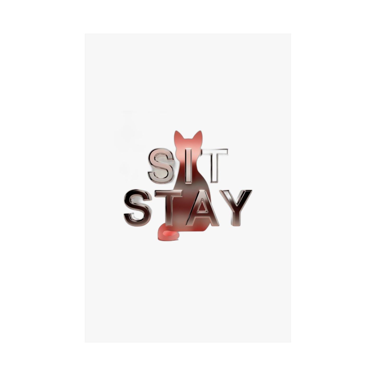 Sit. Stay. Do Whatever You Want. — Funny Cat Mom Gift | Sarcastic Cat Lover Art Print Poster