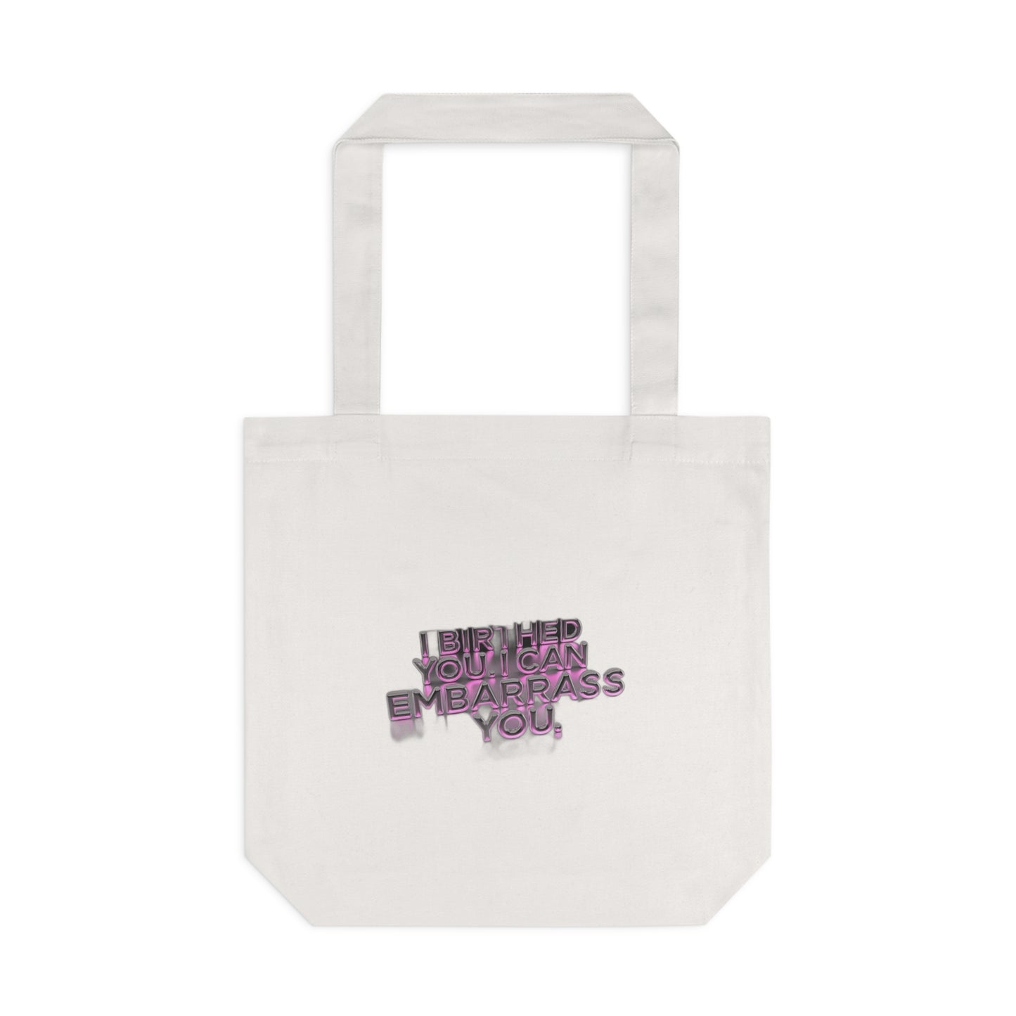 I Birthed You I Can Embarrass You — Funny Mom Gift , Mug & More | Mother's Day 2026 Tote Bag