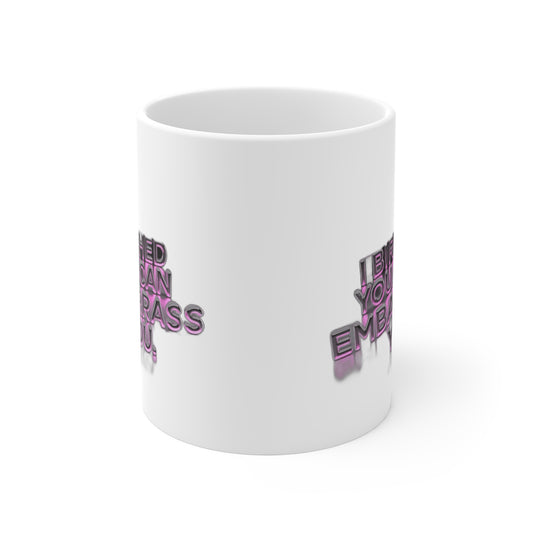 I Birthed You I Can Embarrass You — Funny Mom Gift , Mug & More | Mother's Day 2026 Coffee Mug