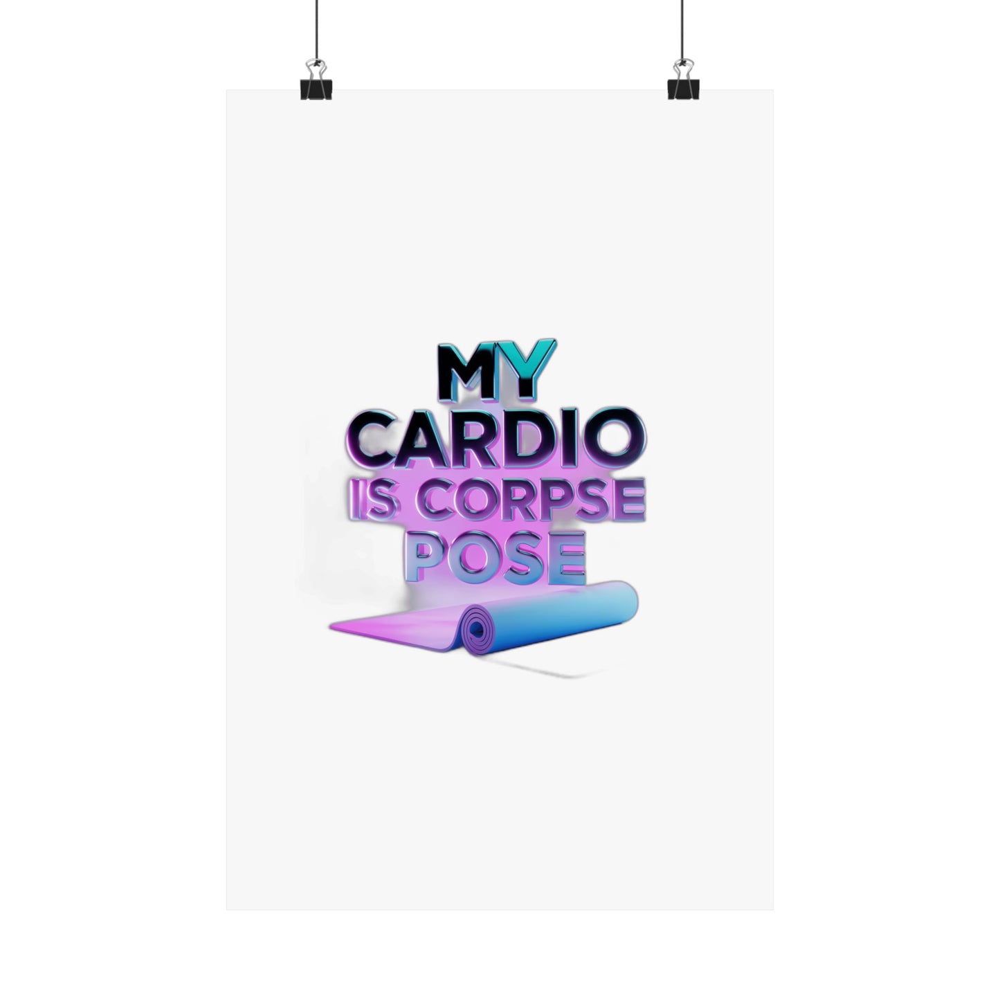 My Cardio Is Corpse Pose — Funny Yoga  | Yoga Lover Gift | Yoga Flow Tee Art Print Poster