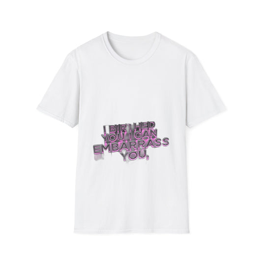 I Birthed You I Can Embarrass You — Funny Mom Gift Shirt, Mug & More | Mother's Day 2026
