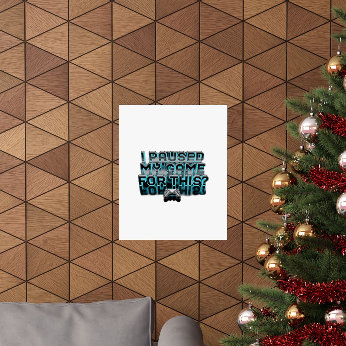 I Paused My Game For This? — Funny Gamer  | Gift for Gamers Art Print Poster