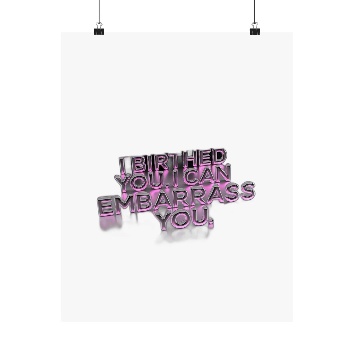 I Birthed You I Can Embarrass You — Funny Mom Gift , Mug & More | Mother's Day 2026 Art Print Poster