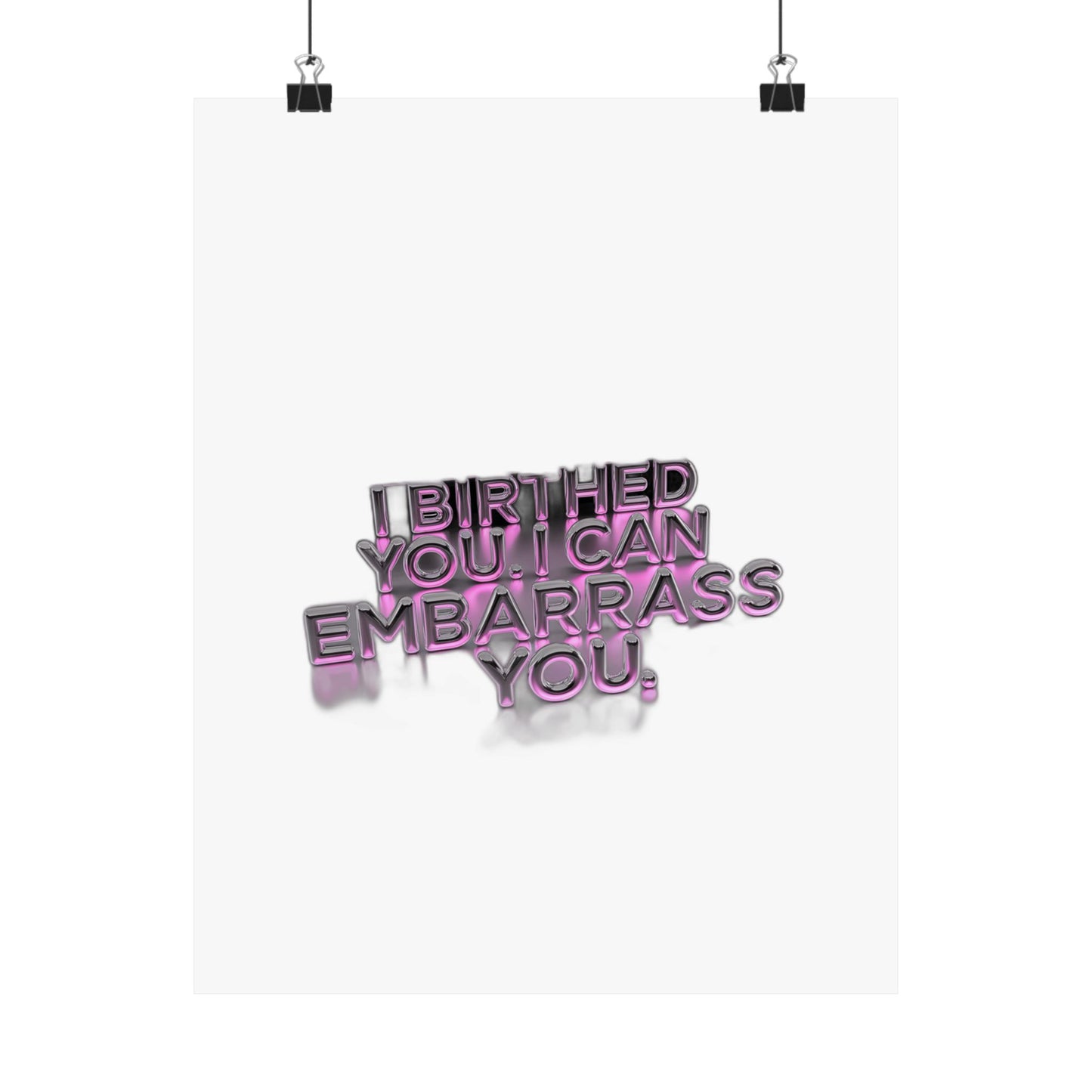 I Birthed You I Can Embarrass You — Funny Mom Gift , Mug & More | Mother's Day 2026 Art Print Poster