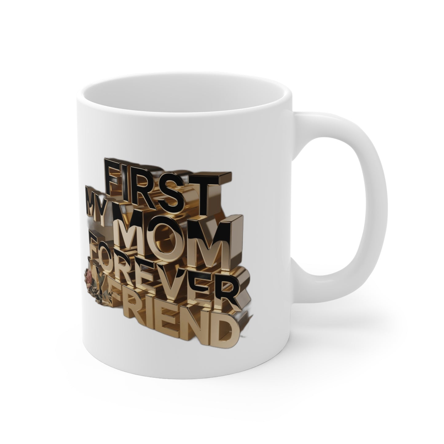 First My Mom Forever My Friend — Mother's Day Gift Mug & Poster | Sentimental Mom Quote Coffee Mug